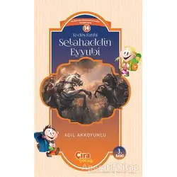 Kudüs Fatihi Selahaddin Eyyubi - Adil Akkoyunlu - Çıra Çocuk Yayınları