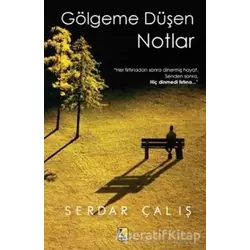 Gölgeme Düşen Notlar - Serdar Çalış - Çıra Yayınları
