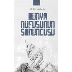 Dünya Nüfusunun Sonuncusu - Ufuk Aymaz - Mühür Kitaplığı