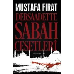 Dersaadette Sabah Cesetleri - Mustafa Fırat - Mühür Kitaplığı
