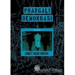 Prangalı Demokrasi - Ahmet Yaşar Akkaya - Mühür Kitaplığı
