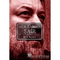 Her Zaman Şair - W. B. Bayril - Mühür Kitaplığı