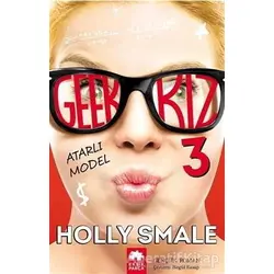 Geek Kız - 3 : Atarlı Model - Holly Smale - Eksik Parça Yayınları