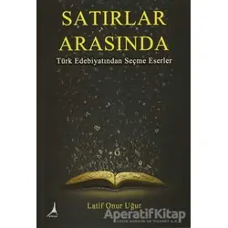 Satırlar Arasında - Latif Onur Uğur - Alter Yayıncılık