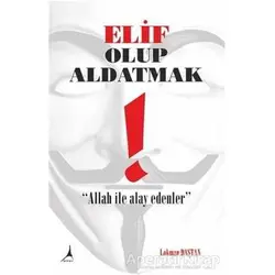 Elif Olup Aldatmak - Lokman Daştan - Alter Yayıncılık