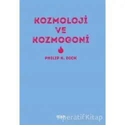 Kozmoloji ve Kozmogoni - Philip K. Dick - Altıkırkbeş Yayınları