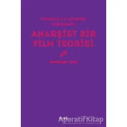 Anarşist Bir Film Teorisi - Nathan Jun - Altıkırkbeş Yayınları