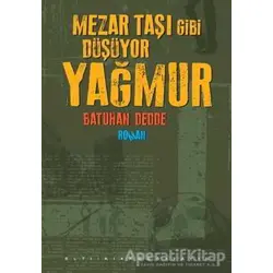 Mezar Taşı Gibi Düşüyor Yağmur - Batuhan Dedde - Altıkırkbeş Yayınları