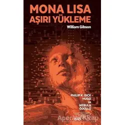 Mona Lisa Aşırı Yükleme - William Gibson - Altıkırkbeş Yayınları