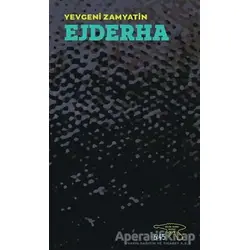 Ejderha - Yevgeniy İvanoviç Zamyatin - Altıkırkbeş Yayınları