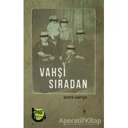 Vahşi Sıradan - Emre Varışlı - Altıkırkbeş Yayınları