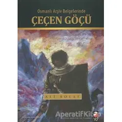 Osmanlı Arşiv Belgelerinde Çeçen Göçü - Ali Bolat - IQ Kültür Sanat Yayıncılık