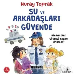 Su ve Arkadaşları Güvende - Nuray Toprak - İskenderiye Yayınları