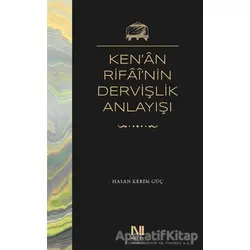 Ken’an Rifai’nin Dervişlik Anlayışı - Hasan Kerim Güç - Nefes Yayıncılık