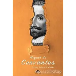 Miguel de Cervantesin Hayatı - Henry Edward Watts - Maya Kitap