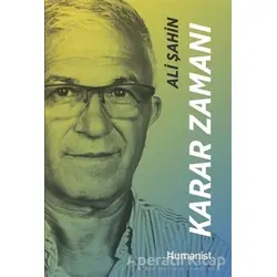 Karar Zamanı - Hayatınn Mimari Bir Girişimcinin Hikayesi - Ali Şahin - Hümanist Kitap Yayıncılık