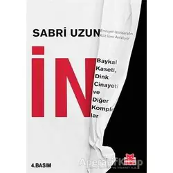 İN: Baykal Kaseti, Dink Cinayeti ve Diğer Komplolar - Sabri Uzun - Kırmızı Kedi Yayınevi
