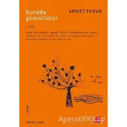 Burada Gömülüdür 1. Cilt - Ahmet Erhan - Kırmızı Kedi Yayınevi