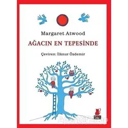 Ağacın En Tepesinde - Margaret Atwood - Kırmızı Kedi Çocuk