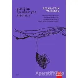 Gittiğim En Uzak Yer Sizdiniz - Selahattin Yolgiden - Kırmızı Kedi Yayınevi