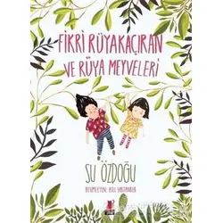Fikri Rüyakaçıran ve Rüya Meyveleri - Su Özdoğu - Kırmızı Kedi Çocuk