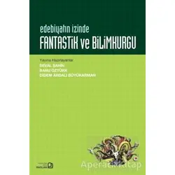 Edebiyatın İzinde - Fantastik ve Bilimkurgu - Kolektif - Bağlam Yayınları