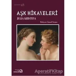 Aşk Hikayeleri - Julia Kristeva - Bağlam Yayınları