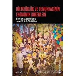 Diktatörlük ve Demokrasinin Ekonomik Kökenleri - Daron Acemoğlu - Bağlam Yayınları