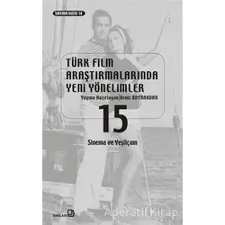 Türk Film Araştırmalarında Yeni Yönelimler 15 - Kolektif - Bağlam Yayınları