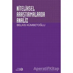 Niteliksel Araştırmalarda Analiz - Belkıs Kümbetoğlu - Bağlam Yayınları