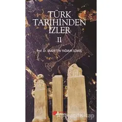 Türk Tarihinden İzler - 2 - Saadettin Yağmur Gömeç - Berikan Yayınevi