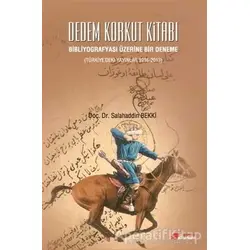 Dedem Korkut Kitabı : Bibliyografyası Üzerine Bir Deneme - Salahaddin Bekki - Berikan Yayınevi