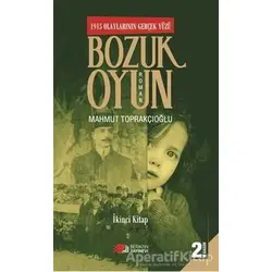 Bozuk Oyun - 1915 Olaylarının Gerçek Yüzü 2 - Mahmut Toprakçıoğlu - Berikan Yayınevi