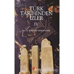 Türk Tarihinden İzler 4 - Saadettin Yağmur Gömeç - Berikan Yayınevi