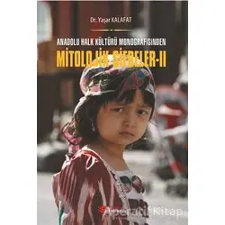Anadolu Halk Kültürü Monografisinden Mitolojik Şifreler 2 - Yaşar Kalafat - Berikan Yayınevi