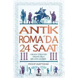 Antik Roma’da 24 Saat - Philip Matyszak - Kanes Yayınları
