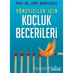 Yöneticiler İçin Koçluk Becerileri - İsmet Barutçugil - Kariyer Yayınları