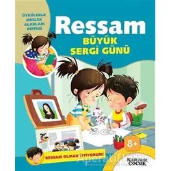 Ressam Büyük Sergi Günü - Ressam Olmak İstiyorum! - Gülsüm Öztürk - Kariyer Yayınları