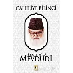 Cahiliye Bilinci - Seyyid Ebul-Ala el-Mevdudi - Ehil Yayınları