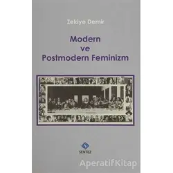 Modern ve Postmodern Feminizm - Zekiye Demir - Sentez Yayınları