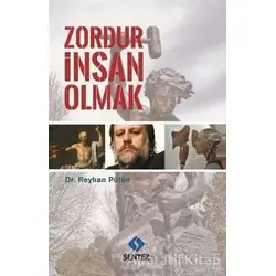 Zordur İnsan Olmak - Reyhan Pütün - Sentez Yayınları
