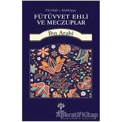 Fütüvvet Ehli ve Meczuplar - Muhyiddin İbn Arabi - Litera Yayıncılık