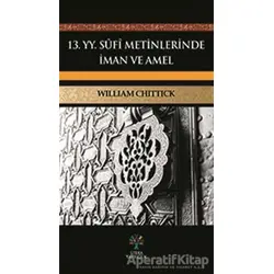 13. YY Sufi Metinlerinde İman ve Amel - William C. Chittick - Litera Yayıncılık