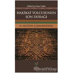Hakikat Yolcusunun Son Durağı - M. Mustafa Çakmaklıoğlu - Litera Yayıncılık