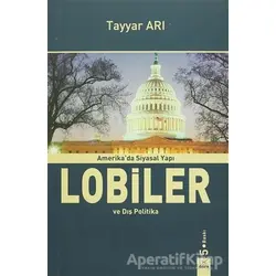 Amerikada Siyasal Yapı Lobiler ve Dış Politika - Tayyar Arı - Dora Basım Yayın