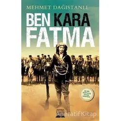 Ben Kara Fatma - Mehmet Dağıstanlı - Anatolia Kitap