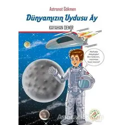 Dünyamızın Uydusu Ay - Astronot Gökmen - Kayahan Demir - Ferfir Yayıncılık