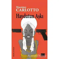 Haydutun Aşkı - Massimo Carlotto - Encore Yayınları
