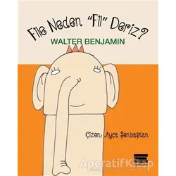 File Neden Fil Deriz - Walter Benjamin - Encore Yayınları