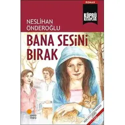 Bana Sesini Bırak - Neslihan Önderoğlu - Günışığı Kitaplığı